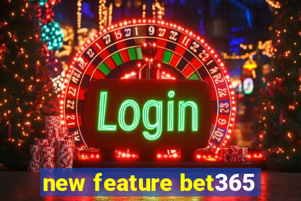 new feature bet365